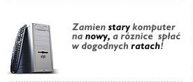 Promocja - zamien stary komputer na nowy